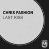 Chris Fashion - Last Kiss (Original Mix)