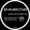 SparaBrother - Listen To My Heart (Original Mix)