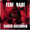 Ginger Breadman - Fede Bade