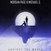 MICHAEL S.、Morgan Page - Against the World (Radio Edit)