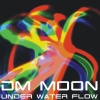Dm Moon - Under Water Flow