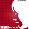 Denine - Just Tell Me