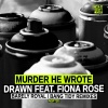 Murder He Wrote、Fiona Rose - Drawn (Barely Royal Remix)