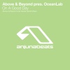 Oceanlab、Above & Beyond - On A Good Day (Above & Beyond Club Mix)