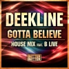Deekline、B-Live - Gotta Believe (House Mix)