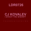 CJ Kovalev - I Shoot the Sheriff