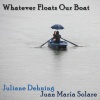 Juliane Dehning、Juan Maria Solare - Whatever Floats Our Boat