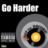 Off The Record - Go Harder (Explicit)