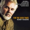 Kenny Rogers - For The Good Times