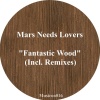Mars Needs Lovers - Fantastic Wood