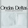 Musica Relajante、Ana Consejos - Ondas Deltas