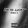 DOUBLE-X - I'm So Lucky