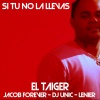 El Taiger、DJ Unic、Lenier、Jacob Forever - Si Tu No La Llevas