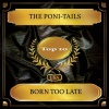 the poni-tails - Born Too Late