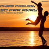 Chris Fashion - So Far Away (Original Club Mix)