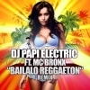 DJ Papi Electric、MC Bronx - Bailalo Reggaeton