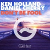 Ken Holland、Daniel Cherry《Don't Be Fool (Radio Edit)》[MP3/LRC]