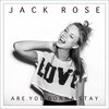 jack rose - Are You Gonna Stay