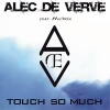 Michele、Alec de Verve - Touch so Much (Radioedit)