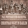 paul whiteman & his orchestra、Johnny Mercer、jack teagarden - Christmas Night In Harlem (Fox Trot)