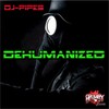 DJ-Pipes - Dehumanized