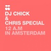 DJ Chick、Chris Special - 12 A.m in Amsterdam