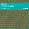 Danke《Want's And Needs》[MP3/LRC]