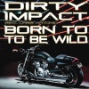 dirty impact、Chris Antonio - Born to be wild