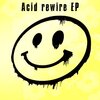 Tip Trik - Acid Rewire