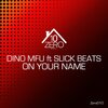 Dino MFU、Slick Beats - On Your Name