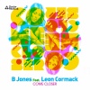 B Jones、Leon Cormack - Come Closer (Extended Mix)