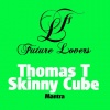 Thomas T、Skinny Cube - Mantra