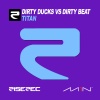 Dirty Ducks、Dirty Beat《Titan (Radio Edit)》[MP3/LRC]