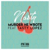 Murder He Wrote、Tasty Lopez - Nasty