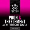 the element、ProN - All My Friends Are Dead (Remix)