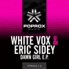 White Vox、Eric Sidey - Damn Girl (Original Mix)