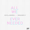 nico de andrea、Dragonfly - All We Ever Needed (feat. Dragonfly)(Radio Edit)