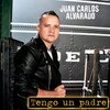 JUAN CARLOS EL FLACO、Juan Carlos Alvarado - Tengo un padre