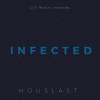 Houslast - INFECTED