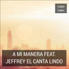 Luigui Lopez、El Jeffrey - A Mi Manera