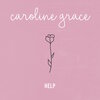 Caroline Grace - Help