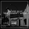 daniel ray《Downstairs (Original Mix)》[MP3/LRC]