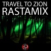Rastamix - Travel To Zion (Original Mix)