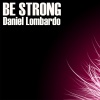Daniel Lombardo - Be Strong (Original Mix)
