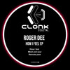 Roger Dee - How I Feel (Original Mix)
