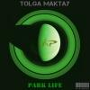 Tolga Maktay《Park Life》[MP3/LRC]