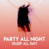 Jahtones《Party All Night (Sleep All Day)》[MP3/LRC]