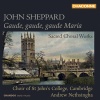 Andrew Nethsingha、John Clapham、Choir of St. John's College、John Sheppard、Cambridge、ANONYMOUS - Gaude, gaude, gaude Maria virgo