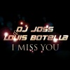 Dj Joss、Louis Botella - I Miss You