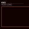 Kiko - How Long (Extended Mix)